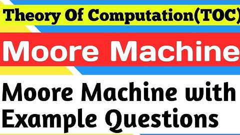 Moore Machine in TOC | Moore Machine With Examples | Theory Of Computation