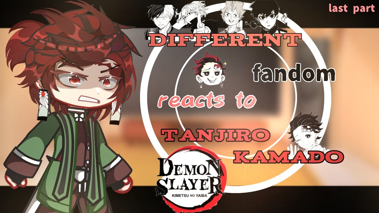 •Different Fandom react to each other+ bonus• || TANJIRO KAMADO || Demon Slayer 🗡️ || Last Part ||