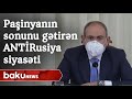 Paşinyanın sonunu gətirən - ANTIRUSİYA siyasəti - Baku TV