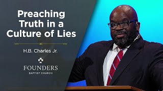 H.B. Charles Jr. | Preaching Truth in a Culture of Lies | Truth In Love 2024
