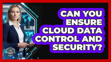 Can You Ensure Cloud Data Control And Security?