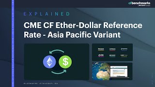 CME CF Ether-Dollar Reference Rate - Asia Pacific Variant: Explainer Video Cme Cf Ethereum Reference Rate Real Time Index