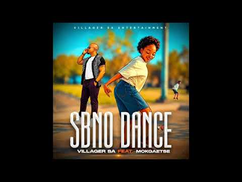 SBNO DANCE - VILLAGER SA   FEAT  MOKGAETSE