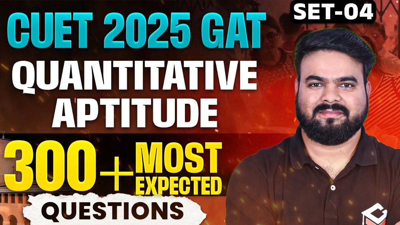 CUET 2025 GAT Quantitative Aptitude | Top 300 Most Expected Questions ...