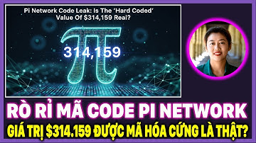🚨 RÒ RỈ MÃ CODE PI NETWORK: GIÁ TRỊ $314.159 ĐƯỢC "MÃ HÓA CỨNG" LÀ THẬT?