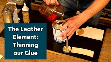 The Leather Element: Thinning our Glue
