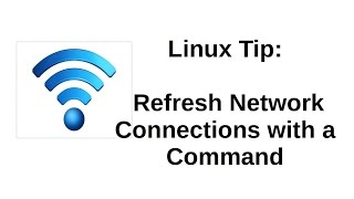Linux Tip | Refresh Network Connections with a Command