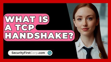 What Is A TCP Handshake? - SecurityFirstCorp.com