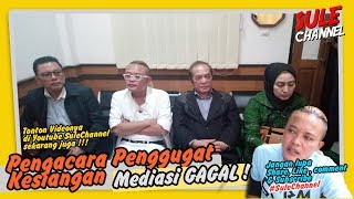 Pengacara Penggugat Kesiangan, Mediasi GAGAL!