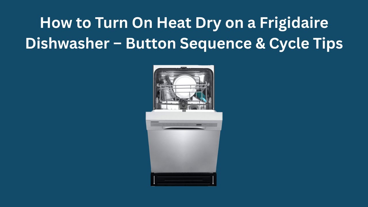 Как включить режим сушки при нагревании в посудомоечной машине Frigidaire: последовательность кно...