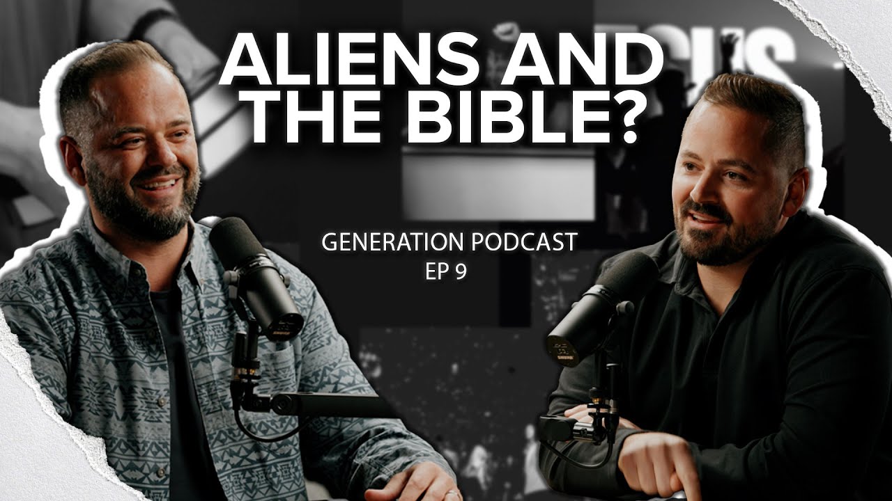 Generation Podcast | What Does The Bible Say About Aliens | Ep 9