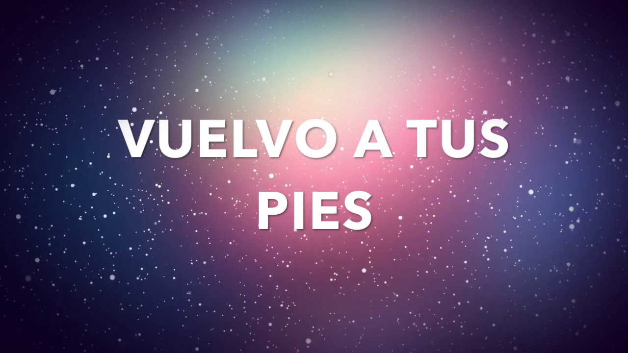 Kari Jobe Vuelvo a Tus Pies (letra) YouTube