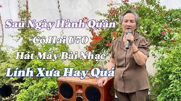 Sau Ngày Hành Quân - Cô Hai U70 - Hát Nhạc Lính Xưa - Nghe Mê Luôn