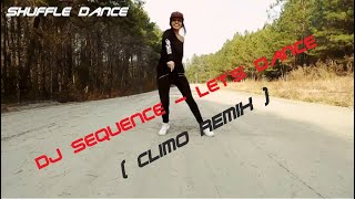 Dj Sequence - Let's dance ( CLIMO REMIX ) ♫ Shuffle Dance