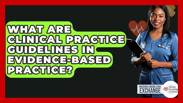 What Are Clinical Practice Guidelines In Evidence-based Practice? - Nursing Knowledge Exchange