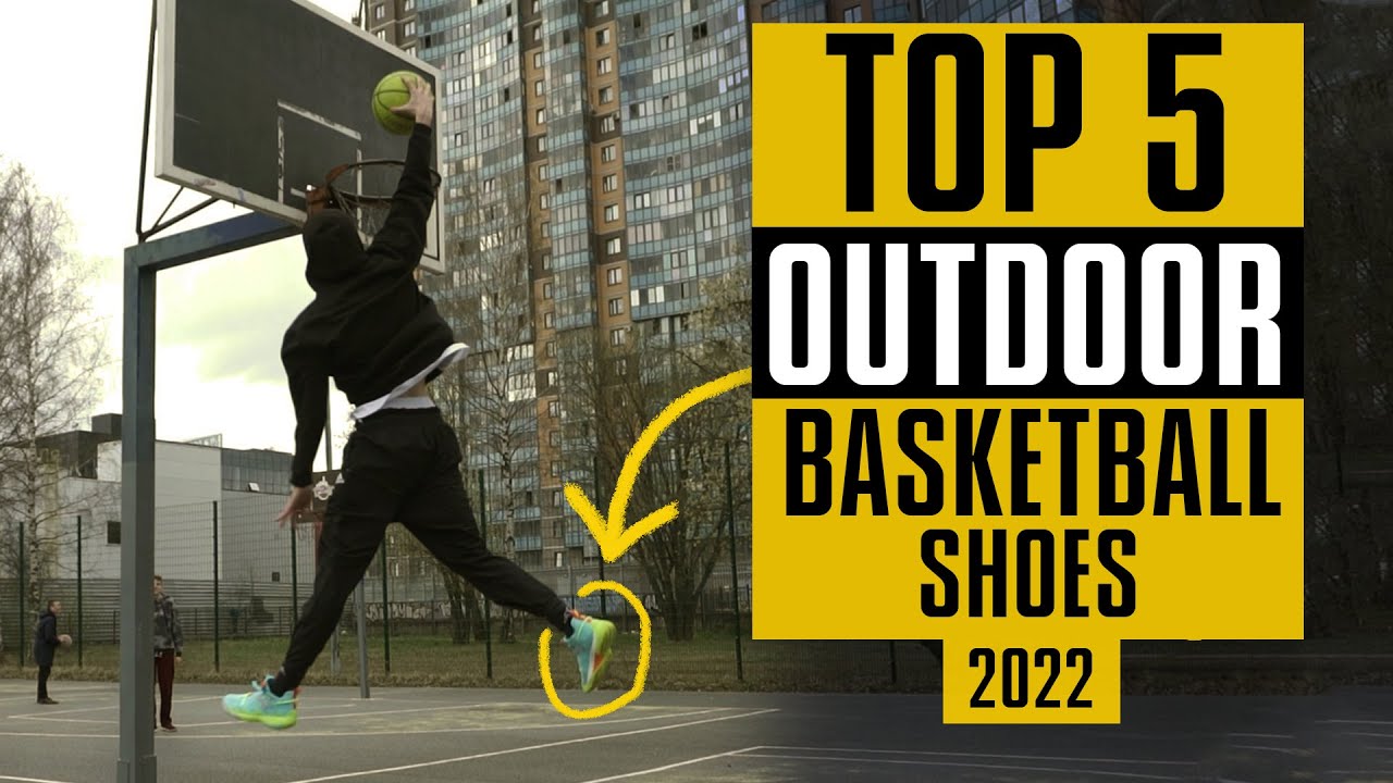 TOP 5 OUTDOOR BASKETBALL SHOES 2022 - YouTube