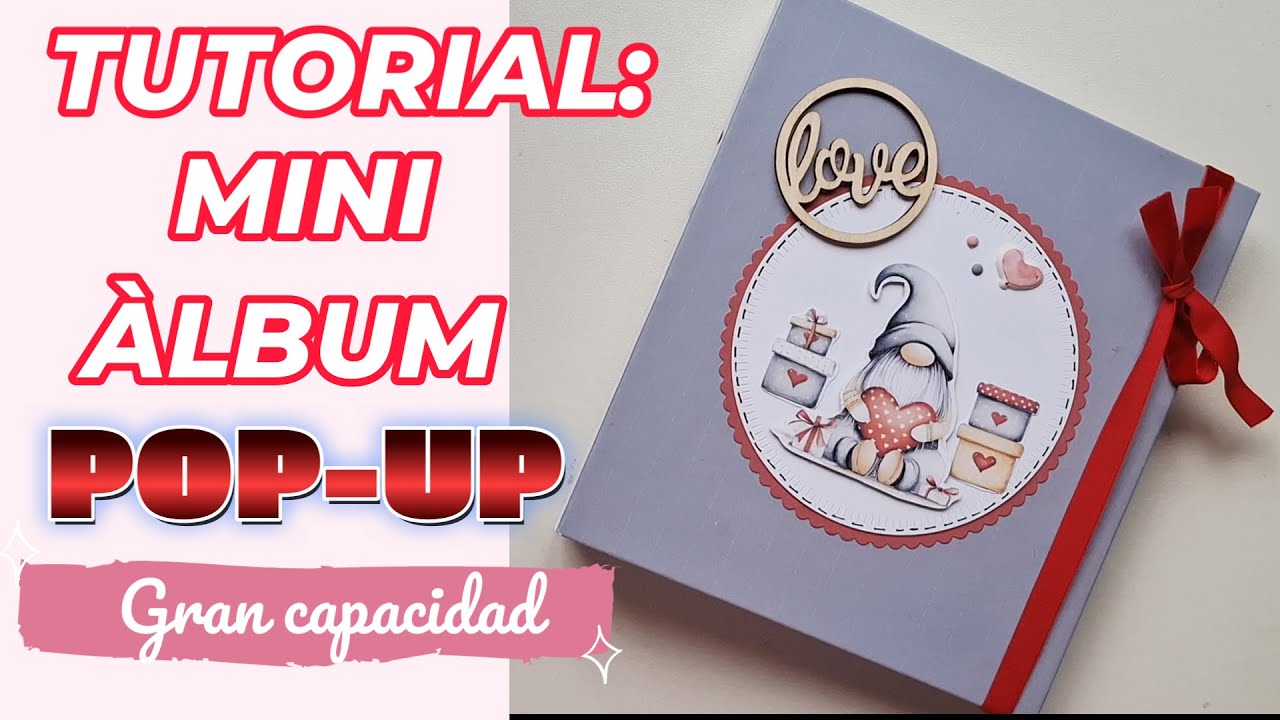 TUTORIAL:MINI ÁLBUM LOVE CON POP-UPS/ CAPACIDAD PARA 40 FOTOS @Elbauldenuria@NuriaScrapandTips