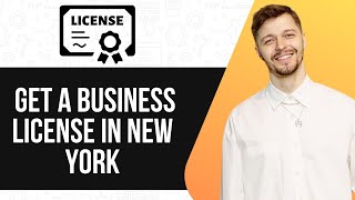 HOW TO GET A BUSINESS LICENSE IN NEW YORK (UPDATED GUIDE) 2025