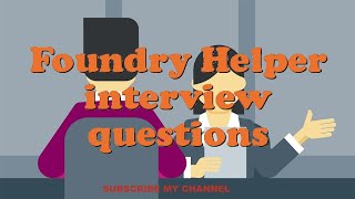 Foundry Helper interview questions
