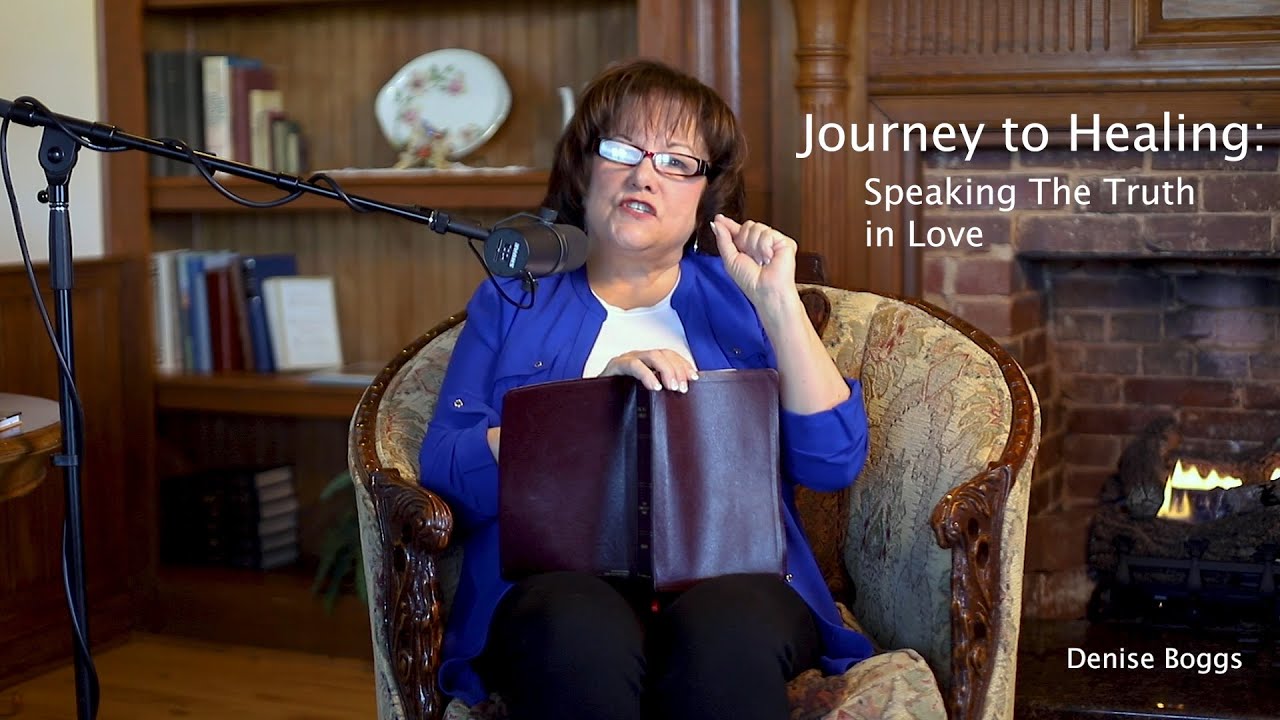 Journey to Healing Speaking The Truth in Love Denise Boggs
