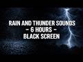 Heavy Rain and Thunderstorm Sounds (6 Hours) Black Screen | Sleep Aid | Relaxing ASMR | No ADs