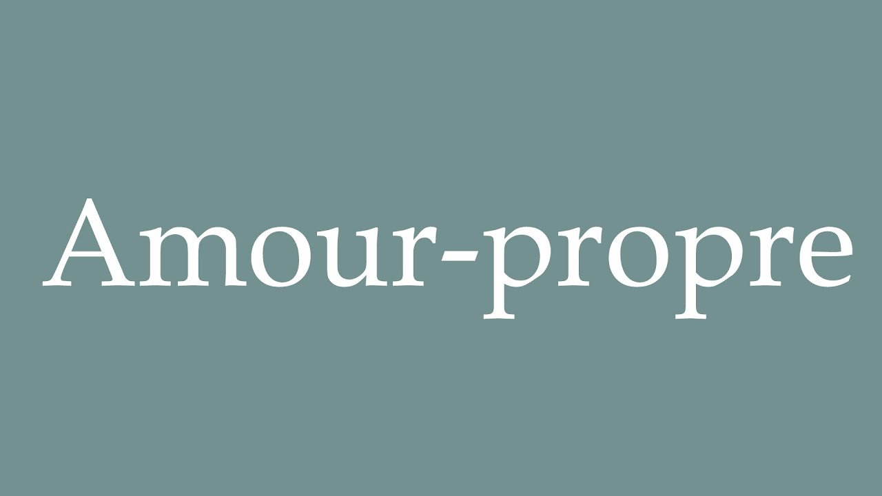 How to Pronounce ''Amour-propre'' (Self-love) Correctly in French - YouTube