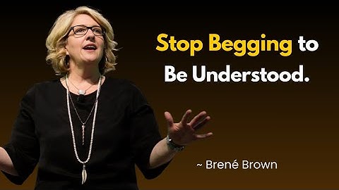 Stop met jezelf uit te leggen aan mensen die je niet willen begrijpen | Brené Brown