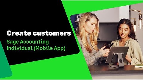 Sage Accounting Individual (UK): Create customers (Mobile App)