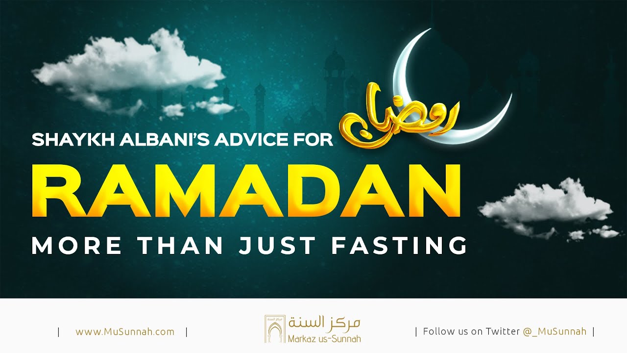Shaykh Albani’s Advice for Ramadan: More Than Just Fasting!