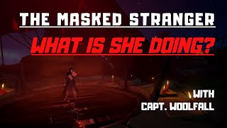 The Masked Stranger: What is she doing? | Capt. Woolfall The Masked Stranger: What is she doing? | Capt. Woolfall