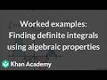 Worked examples: Finding definite integrals using algebraic properties | Science | Khan Academy