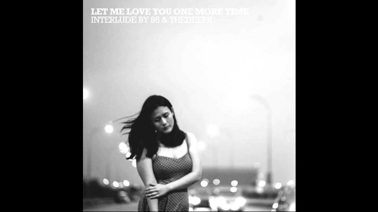 THEDEEPR & 95 - LET ME LOVE YOU ONE MORE TIME - INTERLUDE