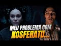 NOSFERATU: tá faltando alguma coisa! (Crítica)