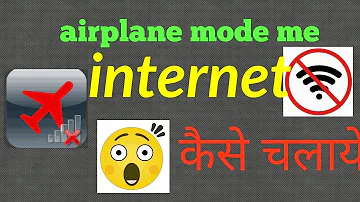 Airplane mode me internet kaise chalayen