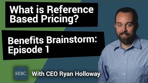 What is Reference Based Pricing? | Employee Benefits 101 | Holloway Benefit Concepts (2020)