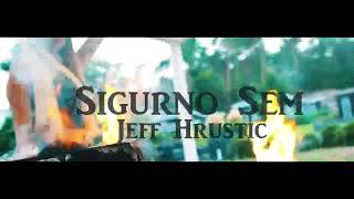 Jeff Hrustic | SIGURNO SEM | Official Video 2018 hit (( BY UNIKAT  ))