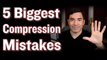 5 Most Common Compression Mistakes You