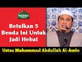 🎬Ustaz Muhammad Abdullah Al-Amin - Betulkan 5 Benda Ini Untuk Jadi Hebat