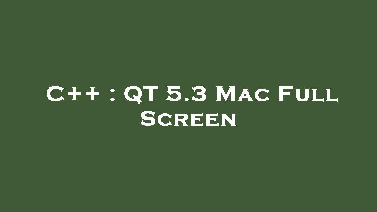 C QT 5 3 Mac Full Screen YouTube C qt 5 3 mac full screen youtube