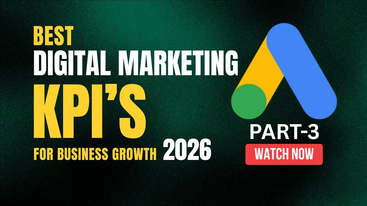 The BEST Digital Marketing KPI's to BOOST Your Business Growth in 2026 | Google Ads Course Part-3