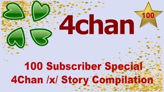 100 Subscriber Special :: Scary 4 Chan Story Compilation