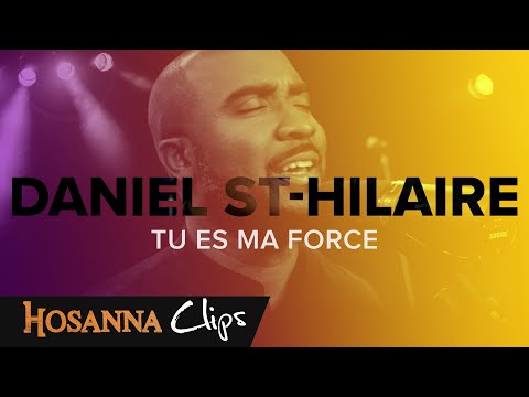 Tu es ma force - Hosanna clips - Daniel St-Hilaire