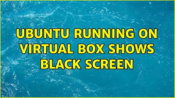 Ubuntu running on Virtual Box shows black screen