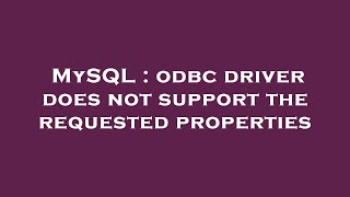 Famous MySQL : odbc driver does not support the requested properties Wealth