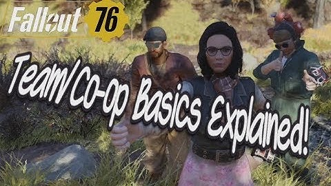 Fallout 76 Teams and Co-op Explained! (see updated Video for Public Teams)