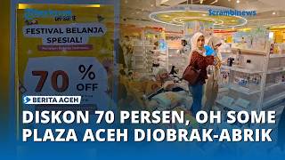Due to a 70% Discount, Oh Some Plaza Aceh Gets Mobbed