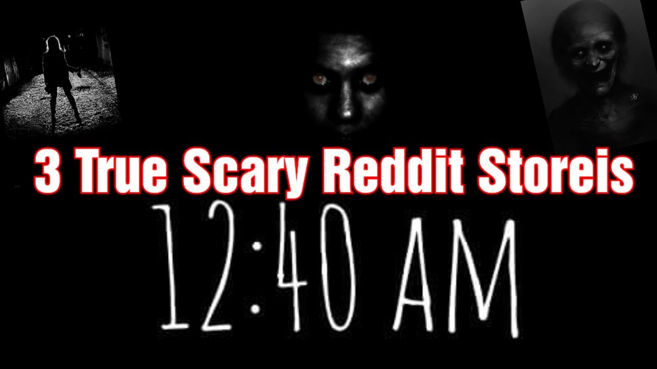 3 Scary Stories True Scary Horror Stories Scary Stories From Around Reddit Horror Youtube 