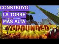 Grounded Qué tan Alto se Puede Construir en GROUNDED, Construyo la Torre Más Alta