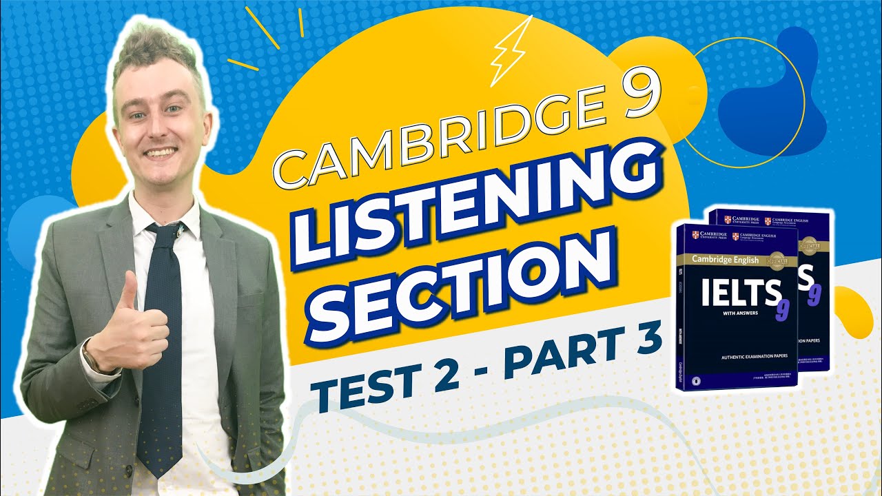 Chữa Đề Chi Tiết IELTS Cambridge 9 Listening Test 2 Section 3 || Luyện ...