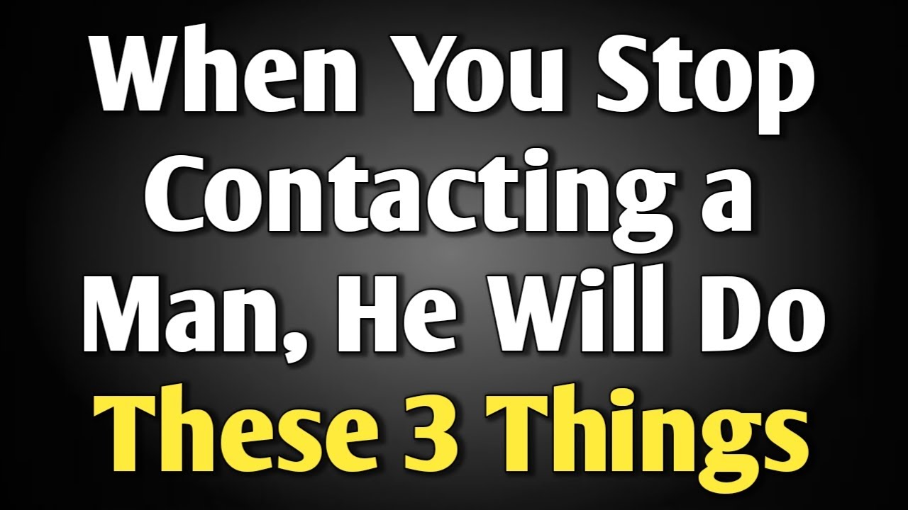 Когда вы перестанете общаться с мужчиной, он сделает эти 3 вещи || Никогда не сдавайтесь